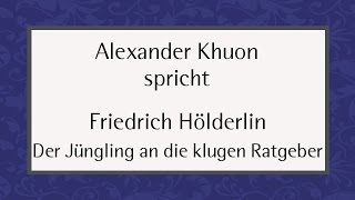 Friedrich Hölderlin „Der Jüngling an die klugen Ratgeber“ [upl. by Eldwon]