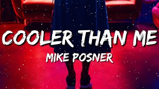 Mike Posner  Cooler Than Me Lyrics [upl. by Eynahpets]