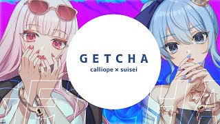 GETCHA  calliope × suiseicover [upl. by Lesly]