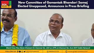 New Committee of Gomantak Bhandari Samaj Elected Unopposed Announces in Press Briefing [upl. by Aspa476]