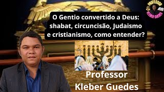 O Gentio convertido a Deus shabat circuncisão Judaismo e cristianismo como entender [upl. by Emlyn]