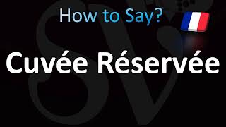 How to Pronounce Cuvée Réservée [upl. by Odey380]