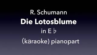 Die Lotosblume R Schumann in E♭ Piano accompanimentkaraoke [upl. by Amalburga]