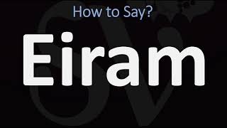 How to Pronounce Eiram CORRECTLY [upl. by Fredela600]