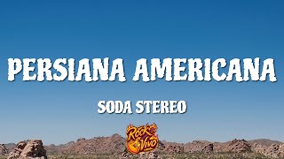 Soda Stereo  Persiana Americana Letra [upl. by Aiasi760]