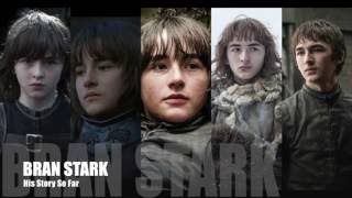 Bran Stark  A Summary of his story season 1 to 6 [upl. by Berkeley]