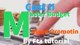 Cost and management accounting II CH 3 Master Budget Overall Plan Part one By Afaan Oromo [upl. by Aeirdna374]