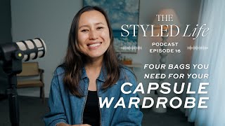 Four Bags Every Capsule Wardrobe Needs  Episode 16 of The Styled Life Podcast [upl. by Ecirtaeb]