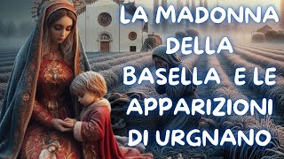 LA MADONNA DELLA BASELLA E LE APPARIZIONI DI URGNANO [upl. by Noral277]