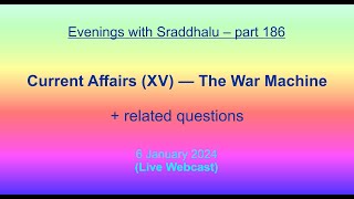 EWS 186 Current Affairs XV — The War Machine Evenings with Sraddhalu [upl. by Aynav]