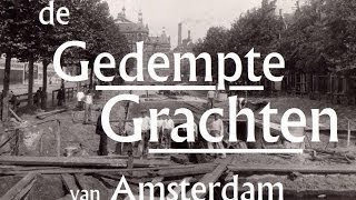 De Gedempte Grachten van Amsterdam  demping van oa Elandsgracht Rozengracht Overtoom en Rokin [upl. by Colver]