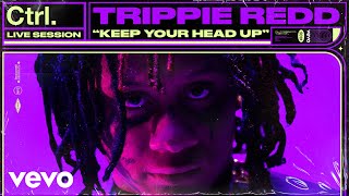 Trippie Redd  quotKeep Your Head Upquot Live Session  Vevo Ctrl [upl. by Rosenblatt]