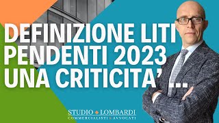 Definizione delle liti pendenti 2023  alcune criticità [upl. by Niletak619]