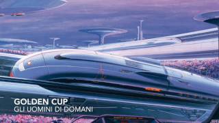 GOLDEN CUP  Gli uomini di domani [upl. by Seiber]