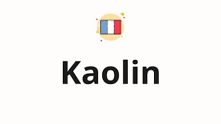 How to pronounce Kaolin [upl. by Rochella]