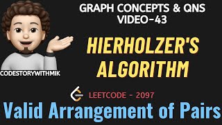 Hierholzers Algorithm  Valid Arrangement of Pairs  Leetcode 2097  Graph Concepts amp Qns  43 [upl. by Nefen]