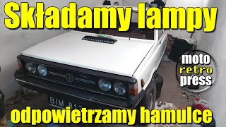 Skręcamy silnik lampy i wnętrze oraz odpowietrzamy hamulce  Polonez Borewicz [upl. by Bjork]