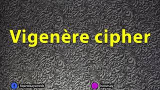 How To Pronounce Vigenere cipher [upl. by Nibuz]