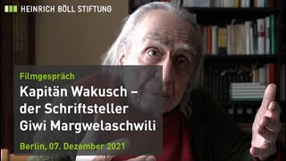 Filmgespräch zu „Kapitän Wakusch – der Schriftsteller Giwi Margwelaschwili“ [upl. by Butcher]