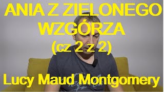 ANIA Z ZIELONEGO WZGÓRZA cz 2 z 2  Lucy Maud Montgomery darmowy audiobook [upl. by Lemrac]