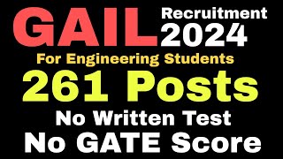 🔥 GAIL Recruitment 2024  No Written Test  261 post  Engineering Students 🔥🔥 [upl. by Nitsuga]