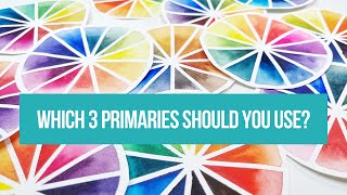 How to choose the best 3 primary colours for your watercolour palette  Creating a limited palette [upl. by Lyontine]