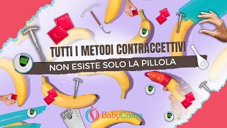 Parliamo di TUTTI i METODI CONTRACCETTIVI1 [upl. by Eednas]