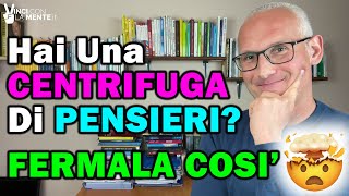 Hai una Centrifuga di pensieri Fermala così [upl. by Adnicul]