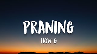 FLOW G  Praning Lyrics [upl. by Esma]