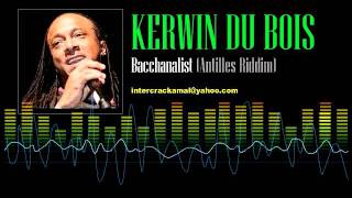 Kerwin Du Bois  Bacchanalist Antilles Riddim [upl. by Skyla391]