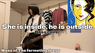 She is inside He is outside  Mass of The Fermenting Dregs Bass cover basscover bass 弾いてみた [upl. by Glennie]