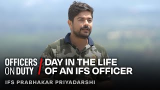 Day in the Life of an IFS Officer in India  IFS Prabhakar Priyadarshi  Officers On Duty E75 [upl. by Andel]