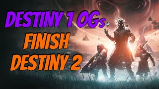 Destiny 1 OGs Finish Destiny 2 The Final Shape [upl. by Acirretahs]