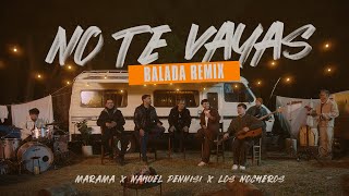 Marama Nahuel Pennisi Los Nocheros  No Te Vayas Balada Remix [upl. by Acsehcnarf63]