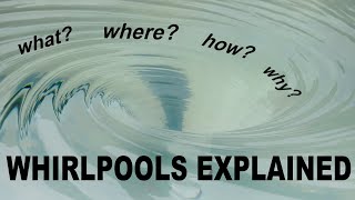 Whirlpools Explained [upl. by Gunner]