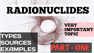 RADIONUCLIDES  PART 1  TYPES OF RADIONUCLIDES  BASICS  EXAMPLES environmentalscience nuclear [upl. by Aenit]