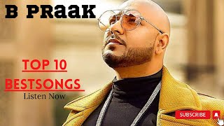 B  Praak  Best 10 Songs  BEST OF BPRAAK [upl. by Llerrod]