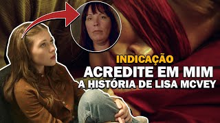 INDICAÇÃO Acredite em Mim a História de Lisa MCvey [upl. by Limann]