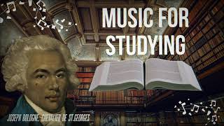 Classical Music for Studying by Joseph Bologne Chevalier de SaintGeorges 📕 Best Study Music 🧠💪🏽 [upl. by Mani]