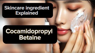 Cocamidopropyl Betaine in skincare  skincare ingredients explained [upl. by Alleunamme]