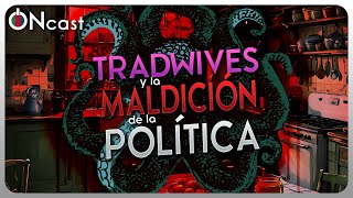 Lo de las tradwives feat Andrew Gartzea  ONcast [upl. by Galen766]