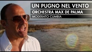 MAX DE PALMA  UN PUGNO NEL VENTO  moderato cumbia  Balla e sorridi Vol 4 [upl. by Yrogreg951]