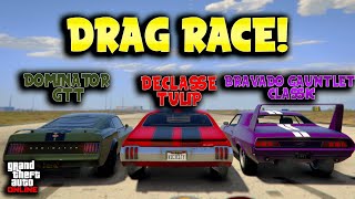 Dominator GTT VS Declasse Tulip VS Bravado Gauntlet Classic Drag Race  GTA Online [upl. by Osanna]