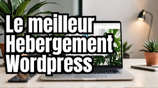 Quel Hebergement choisir pour Wordpress [upl. by Eyla963]