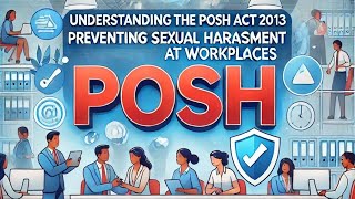 Understanding the POSH Act 2013 Preventing Sexual Harassment at Workplaces [upl. by Hafital874]