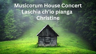 Musicorum House Concert  Laschia chio pianga  Christine [upl. by Nuawed]