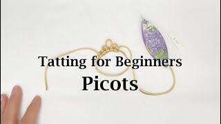 Tatting for Beginners  Picots [upl. by Debora]