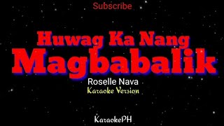 Huwag Ka Nang Magbabalik  Roselle Nava  KaraokePH  Karaoke Lyrics Version [upl. by Hedaza]