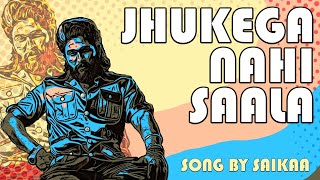 JHUKEGA NAHI SAALA Audio Song  Saikaa  Lyrical Video  Pushpa 2 Fan Made New Video Song [upl. by Eladroc]