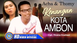 Acha amp Thomy  Kenangan Kota Ambon [upl. by Issirk]